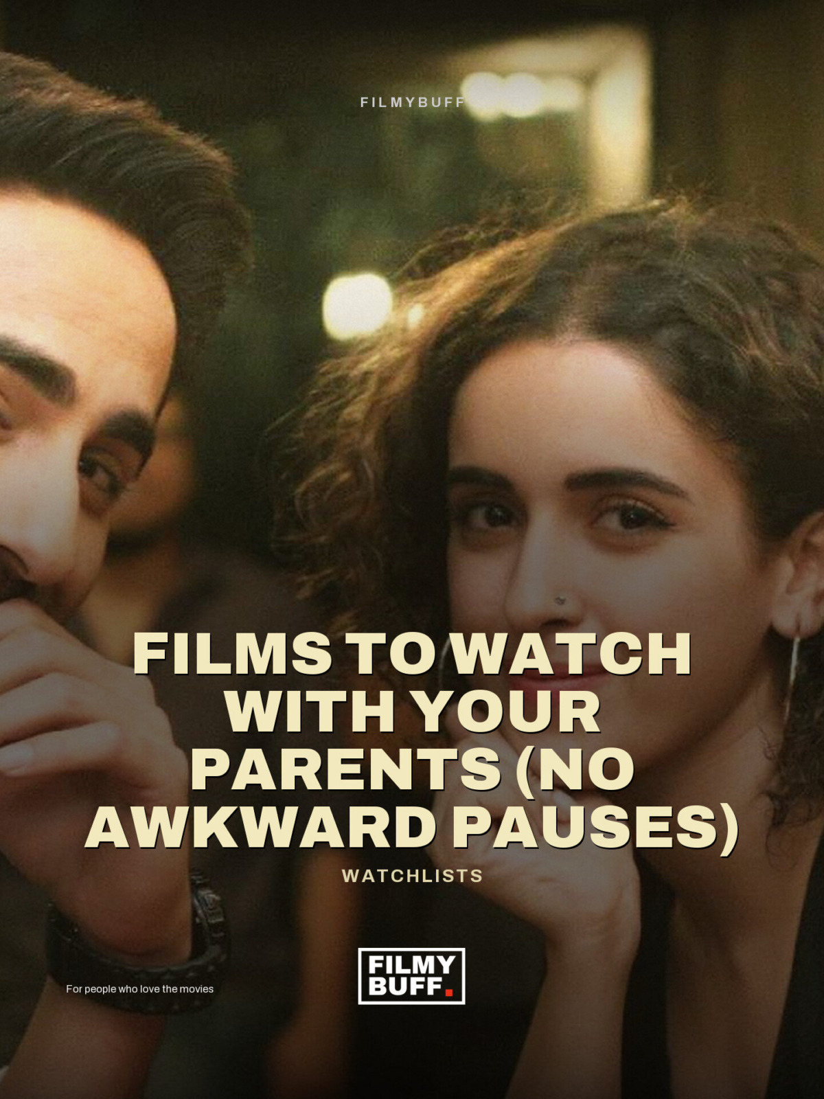 Films to Watch With Your Parents (No Awkward Pauses)