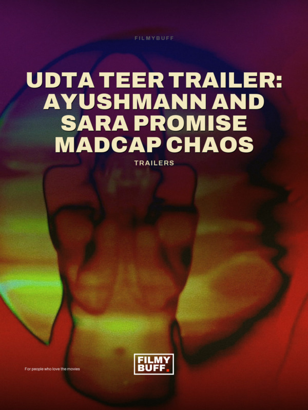 Udta Teer trailer: Ayushmann and Sara promise madcap chaos