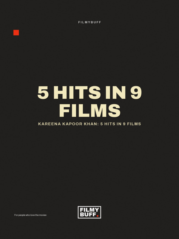 Kareena Kapoor Khan: 5 hits in 9 films