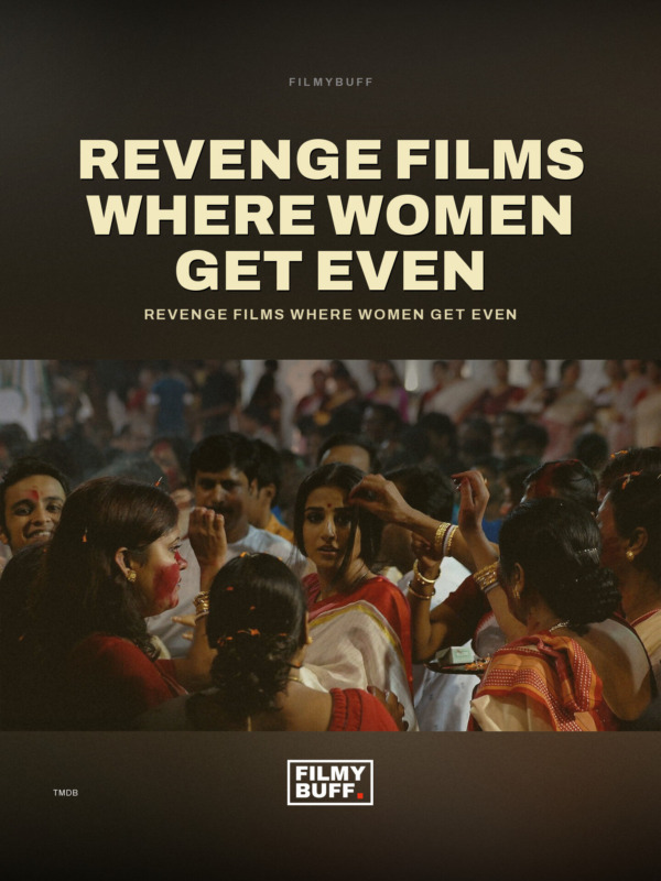 Revenge films where women get even